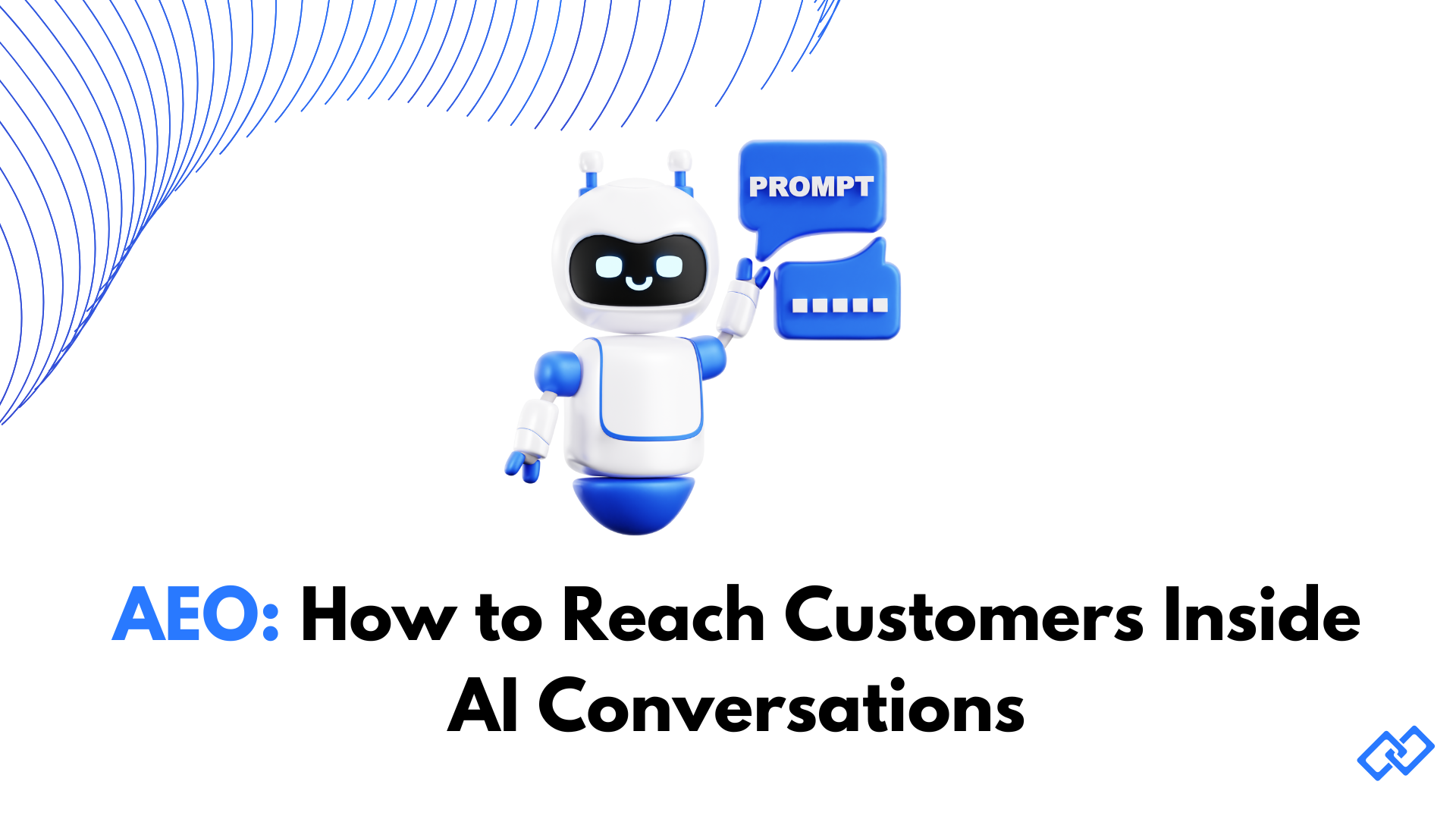 AEO guide illustration showing a chatbot robot with a prompt bubble, symbolizing how to reach customers inside AI conversations