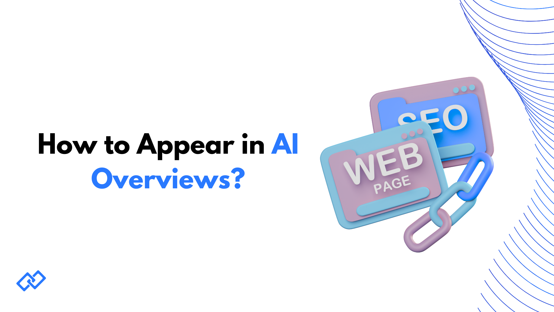 How to appear in AI Overviews? SEO strategy illustration showing web pages, backlinks, and search visibility for AI-generated answers.