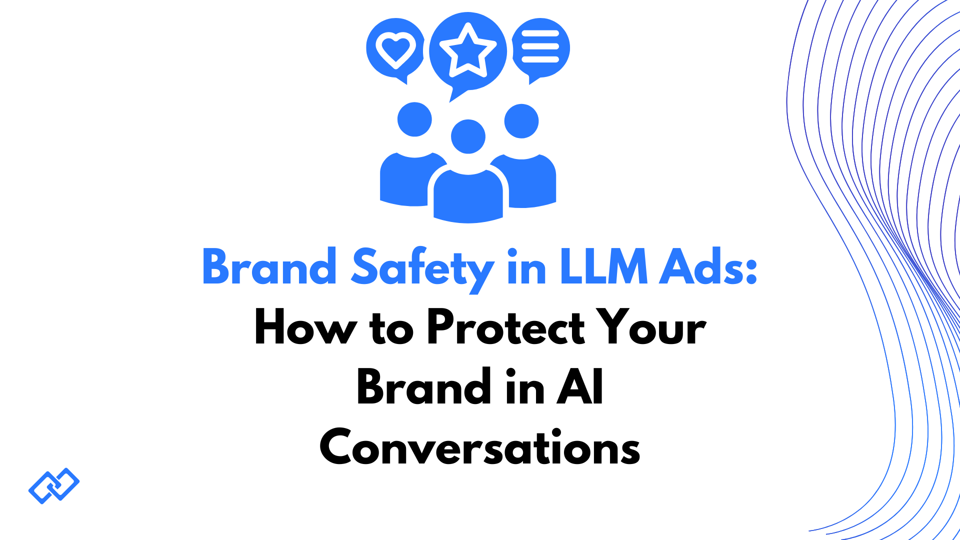 Slide titled 'Brand Safety in LLM Ads: How to Protect Your Brand in AI Conversations' with blue icons of people and speech bubbles