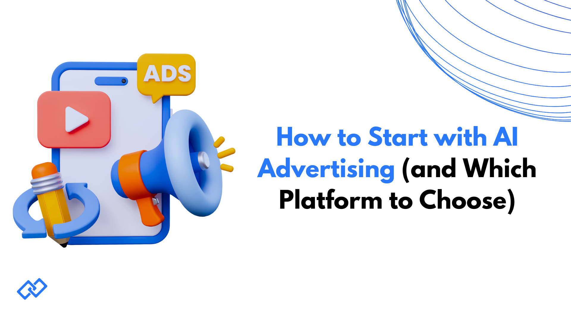 How to Start with AI Advertising (and Which Platform to Choose) — slide with a 3D smartphone, megaphone, 'ADS' chat bubble, play icon, and pencil on the left, and blue-and-black title text on a white background with blue accent lines.
