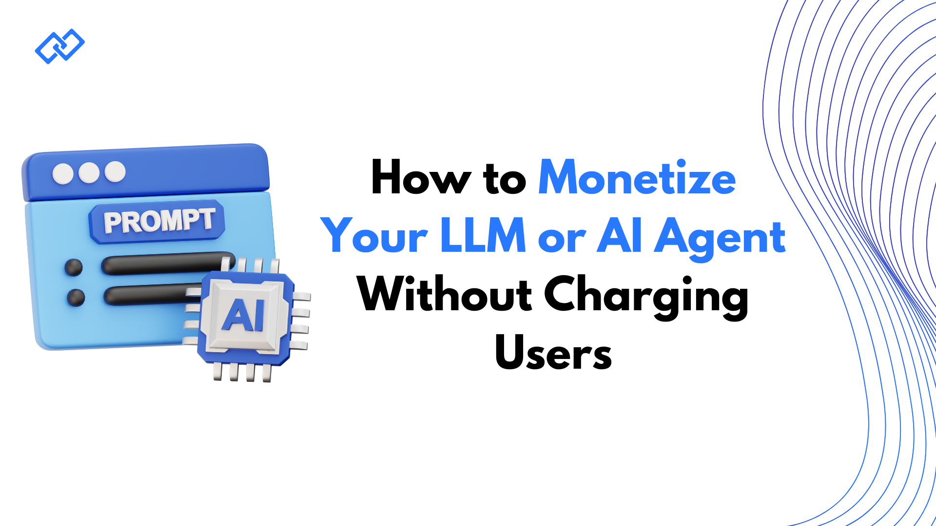 Slide with 3D illustration of an AI prompt window and chip icon. Text reads: How to Monetize Your LLM or AI Agent Without Charging Users.